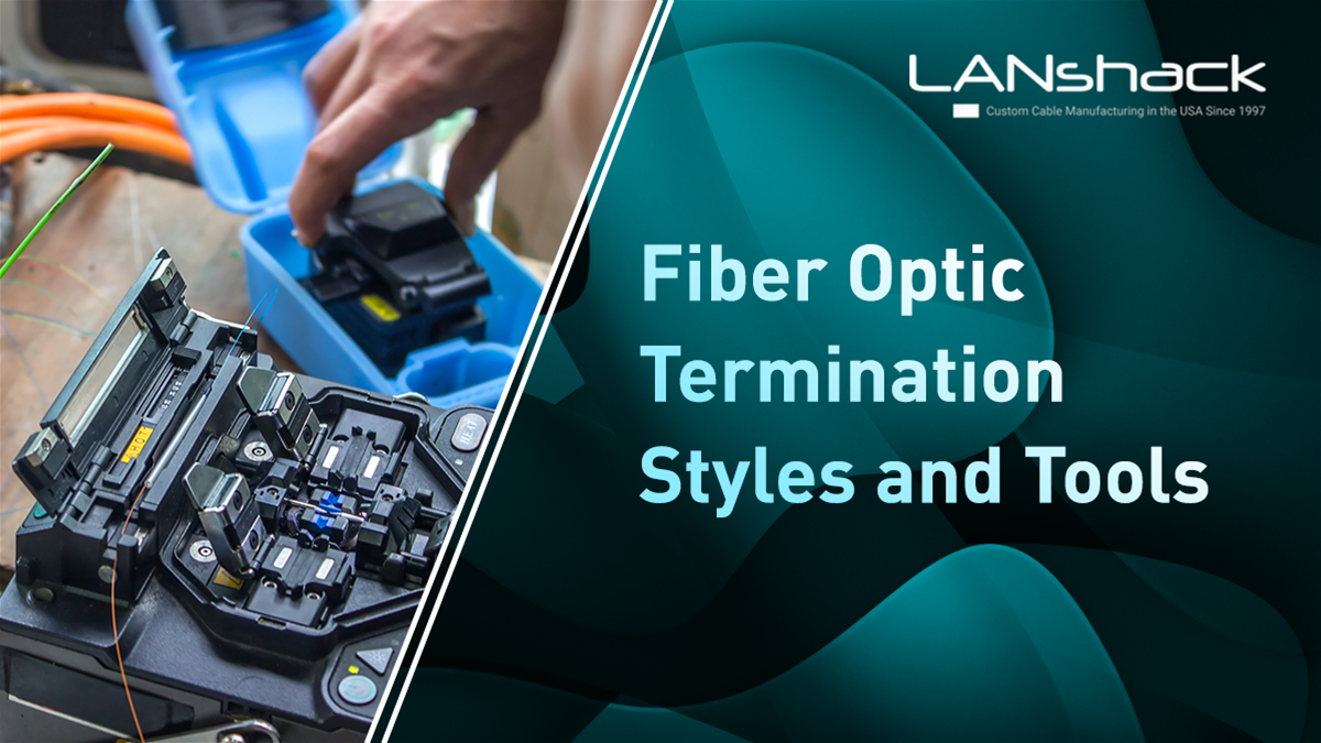 Fiber Optic Cabling Termination Styles and Tools 